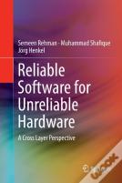 Reliable Software For Unreliable Hardware