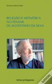 Religião e Metafísica no Pensar de Agostinho da Silva