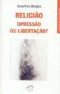 Religião - Opressão ou Libertação - Preview