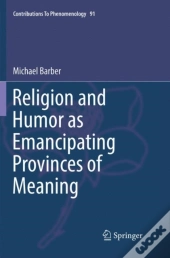 Religion And Humor As Emancipating Provinces Of Meaning