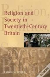 Religion And Society In Twentieth-Century Britain