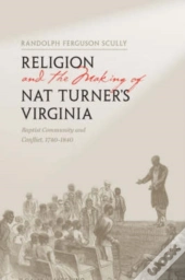 Religion And The Making Of Nat Turner'S Virginia