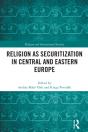 Religion As Securitization In Central And Eastern Europe - Preview