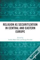 Religion As Securitization In Central And Eastern Europe