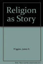 Religion As Story - Preview