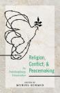 Religion, Conflict, And Peacemaking - Preview