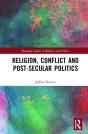 Religion, Conflict And Post-Secular Politics - Preview