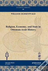 Religion, Economy, And State In Ottoman-Arab History