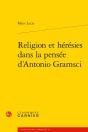 Religion Et Hérésies Dans La Pensée D'Antonio Gramsci - Preview