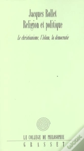 Religion Et Politique ;Christianisme Islam Democratie