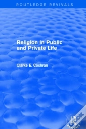 Religion In Public And Private Life (Routledge Revivals)
