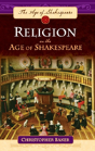 Religion In The Age Of Shakespeare - Preview