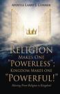 Religion Makes One Powerless; Kingdom Makes One Powerful! - Preview