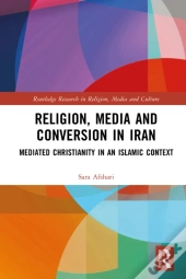 Religion, Media And Conversion In Iran