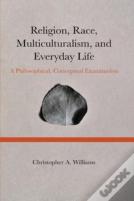 Religion, Race, Multiculturalism, And Everyday Life