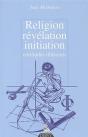 Religion, Révélation, Initiation - Certitudes Illusoires - Preview