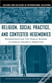 Religion, Social Practice, And Contested Hegemonies