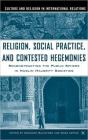 Religion, Social Practice, And Contested Hegemonies - Preview