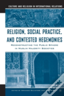 Religion, Social Practice, And Contested Hegemonies