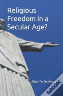 Religious Freedom In A Secular Age?