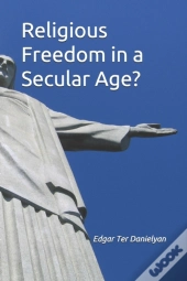 Religious Freedom In A Secular Age?