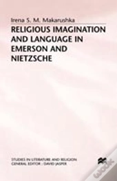 Religious Imagination And Language In Emerson And Nietzsche