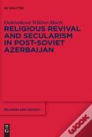 Religious Revival And Secularism In Post-Soviet Azerbaijan