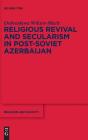 Religious Revival And Secularism In Post-Soviet Azerbaijan - Preview