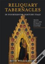 Reliquary Tabernacles In Fourteenth-Century Italy