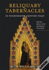 Reliquary Tabernacles In Fourteenth-Century Italy
