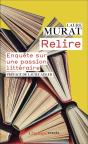 Relire : Enquête Sur Une Passion Littéraire - Preview