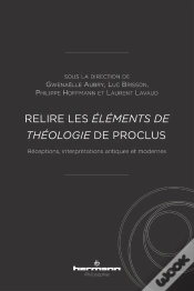 Capa do artigo Relire Les Elements De Theologie De Proclus - Receptions, Interpretations Antiques Et Modernes