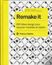Remake It. 500 Idees Design Pour Recycle