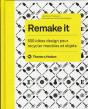 Remake It. 500 Idees Design Pour Recycle - Preview