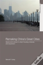 Remaking China'S Great Cities
