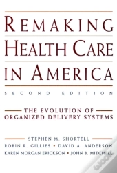 Remaking Health Care In America