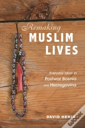 Remaking Muslim Lives