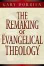 Remaking Of Evangelical Theology - Preview