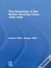 Remaking Of The British Working Class, 1840-1940