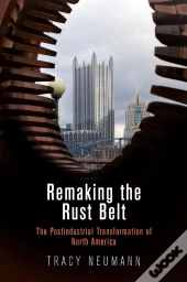 Remaking The Rust Belt