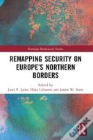 Remapping Security On Europeâ€™S Northern Borders