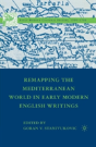 Remapping The Mediterranean World In Early Modern English Writings - Preview