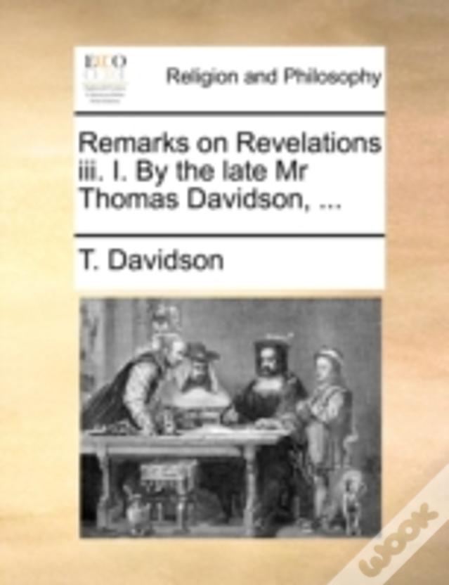 Remarks On Revelations Iii. I. By The Late Mr Thomas Davidson, ...