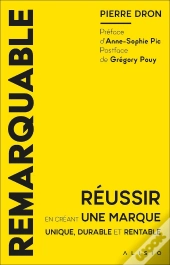 Remarquable : Réussir En Créant Une Marque Unique, Durable Et Rentable