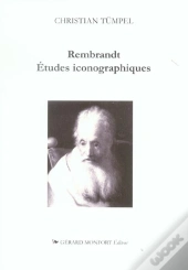Rembrandt ; Etudes Iconographiques
