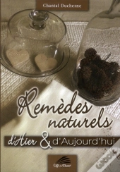 Remèdes Naturels D'Hier Et D'Aujourd'Hui