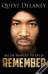 Remember: All He Wanted To Do Is