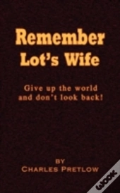 Remember Lot'S Wife