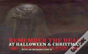 Remember The Dead At Halloween & Christmas