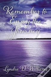 Remember To Enjoy The Journey